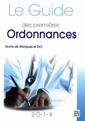 Couverture du livre « Le guide des premières ordonnances (édition 2014) » de  aux éditions Editions De Sante