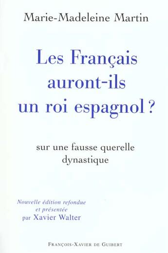 Couverture du livre « Les francais auront-ils un roi espagnol ? - 2eme edition » de Martin M-M. aux éditions Francois-xavier De Guibert