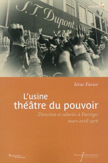 Couverture du livre « Usine theatre du pouvoir - direction et salaries a faverges (mars-avril 1976) » de Favier Irene aux éditions Pu Francois Rabelais