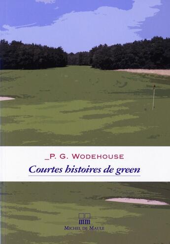 Couverture du livre « Courtes histoires de green » de Pelham Grenville Wodehouse aux éditions Michel De Maule