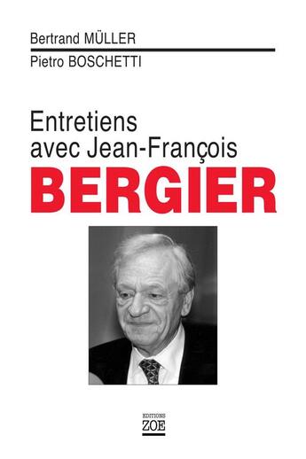 Couverture du livre « Entretiens avec Jean-François Bergier » de Bertrand Muller et Pietro Boschetti aux éditions Zoe