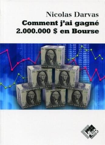 Couverture du livre « Comment j'ai gagné 2.000.000 $ en Bourse » de Nicolas Darvas aux éditions Valor