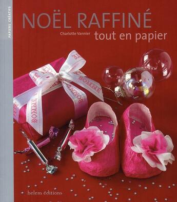 Couverture du livre « Noël raffiné tout en papier » de Charlotte Vannier aux éditions Belem