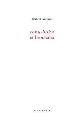 Couverture du livre « Tohu-bohu et brouhaha » de Hubert Antoine aux éditions Cormier