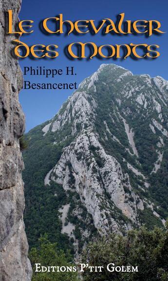 Couverture du livre « Le chevalier des monts » de Philippe H. Besancenet aux éditions Editions P'tit Golem