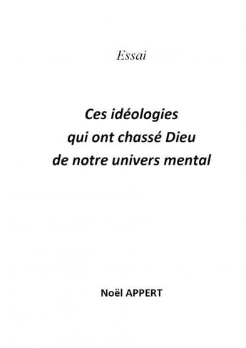 Couverture du livre « Ces idéologies qui ont chassé Dieu » de Appert Noel aux éditions Thebookedition.com