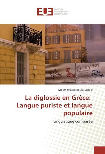 Couverture du livre « La diglossie en grece: langue puriste et langue populaire » de Kaskoura-Schulz M. aux éditions Editions Universitaires Europeennes