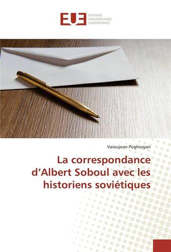 Couverture du livre « La correspondance d'albert soboul avec les historiens sovietiques » de Poghosyan Varoujean aux éditions Editions Universitaires Europeennes