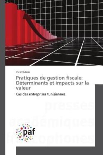 Couverture du livre « Pratiques de gestion fiscale: determinants et impacts sur la valeur - cas des entreprises tunisienne » de El Aissi Ines aux éditions Presses Academiques Francophones