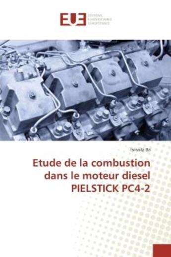 Couverture du livre « Etude de la combustion dans le moteur diesel pielstick pc4-2 » de Ba Ismaila aux éditions Editions Universitaires Europeennes