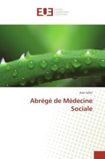 Couverture du livre « Abrege de medecine sociale » de Safari Jean aux éditions Editions Universitaires Europeennes