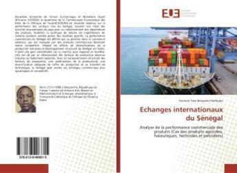 Couverture du livre « Echanges internationaux du Sénégal : Analyse de la performance commerciale des produits » de Yannick Yves aux éditions Editions Universitaires Europeennes