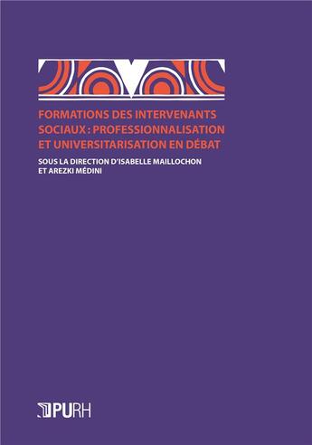 Couverture du livre « Formations des intervenants sociaux : Professionnalisation et universitarisation en débat » de Medini Maillochon aux éditions Pu De Rouen