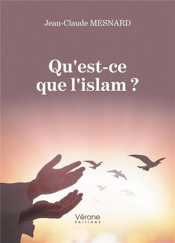 Couverture du livre « Qu'est-ce que l'islam ? » de Jean-Claude Mesnard aux éditions Verone