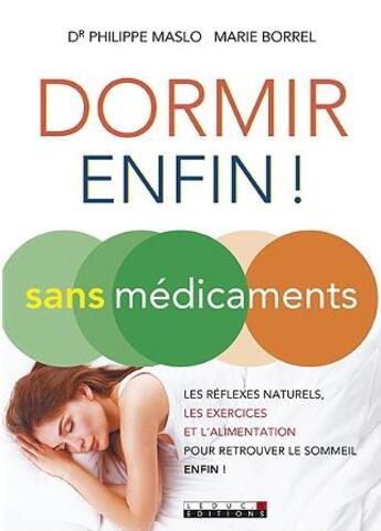 Couverture du livre « Dormir enfin ! sans médicaments ; les réflexes naturels, les exercices et l'alimentation pour retrouver le sommeil enfin ! » de Marie Borrel et Philippe Maslo aux éditions Leduc