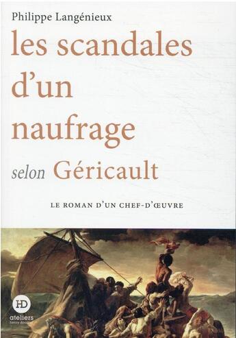 Couverture du livre « Les scandales d'un naufrage selon Géricault » de Langenieux Philippe aux éditions Ateliers Henry Dougier