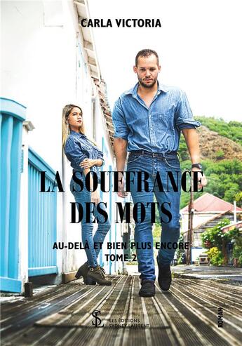 Couverture du livre « La souffrance des mots tome 2 - au-dela et bien plus encore » de Carla Victoria aux éditions Sydney Laurent