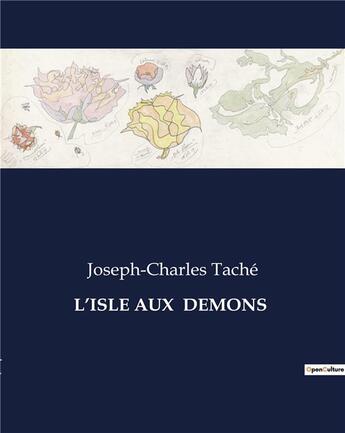 Couverture du livre « L'ISLE AUX DEMONS » de Joseph-Charles Tache aux éditions Culturea