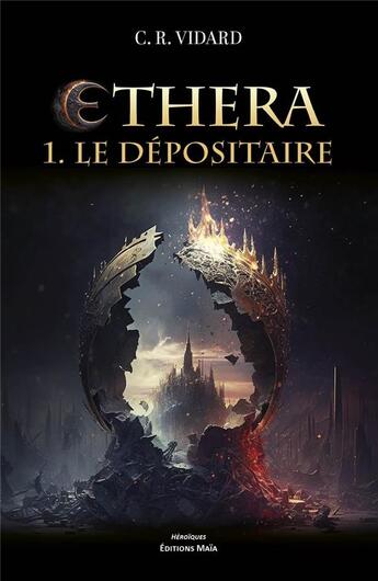 Couverture du livre « Ethera Tome 1 : Le dépositaire » de C. R. Vidard aux éditions Editions Maia