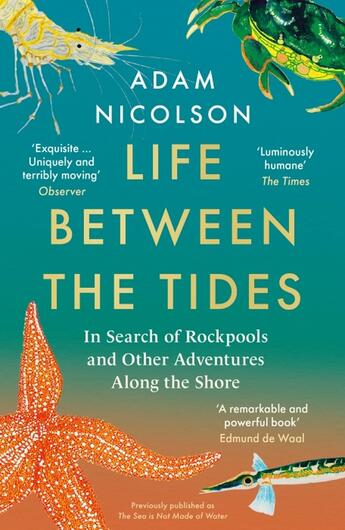 Couverture du livre « LIFE BETWEEN THE TIDES - IN SEARCH OF ROCKPOOLS AND OTHER ADVENTURES ALONG THE SHORE » de Adam Nicolson aux éditions William Collins