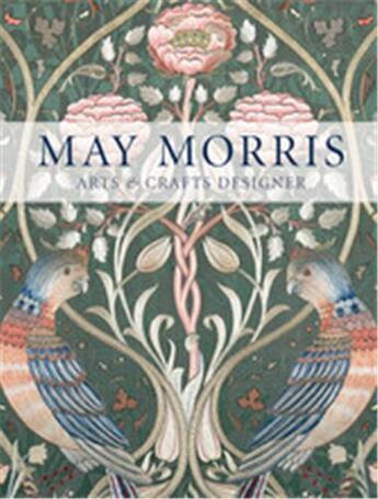 Couverture du livre « May Morris : arts & crafts designer » de Anna Mason aux éditions Thames & Hudson