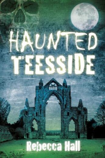 Couverture du livre « Haunted Teesside » de Hall Rebecca aux éditions History Press Digital