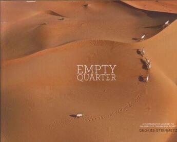 Couverture du livre « Empty Quarter ; A Photographic Journey to the Heart of the Arabian Desert » de Steinmetz Georges aux éditions Abrams Us