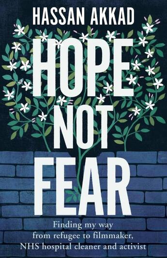 Couverture du livre « HOPE NOT FEAR - FINDING MY WAY FROM REFUGEE TO FILMMAKER TO NHS HOSPITAL CLEANER » de Hassan Akkad aux éditions Bluebird