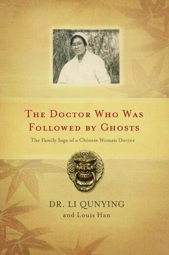 Couverture du livre « Doctor Who Was Followed By Ghosts, The » de Robert Priest et Dr. Li Qunying et Dr. Qunying Li And Louis Luping Han et Louis Han aux éditions Ecw Press