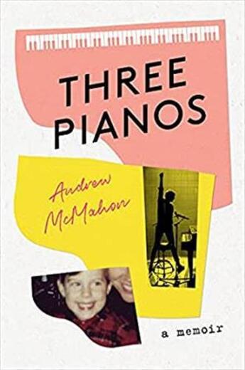 Couverture du livre « Andrew macmahon three pianos a memoir /anglais » de Mcmahon Andrew aux éditions Princeton Architectural