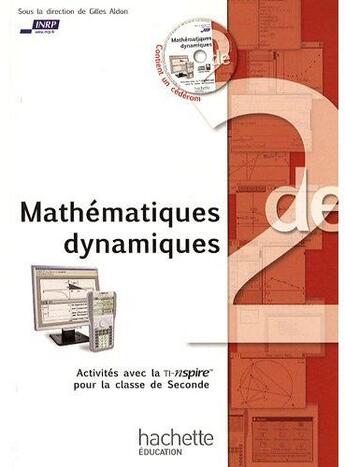 Couverture du livre « Mathématiques dynamiques : Activités avec la TI-nspireTM pour la classe de Seconde » de Gilles Aldon aux éditions Hachette Education