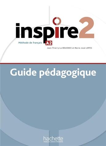 Couverture du livre « Inspire 2 - Guide pédagogique (A2) » de Joelle Bonenfant aux éditions Hachette Fle