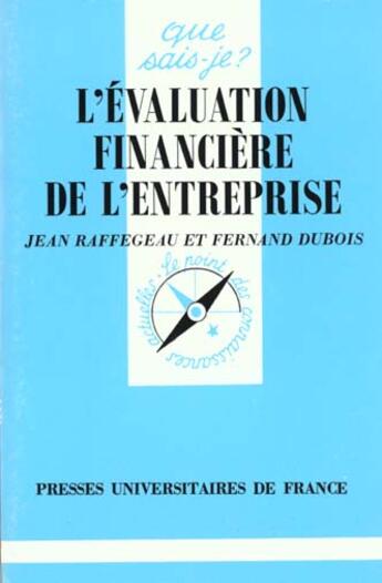 Couverture du livre « Evaluation financiere entreprise (l » de Raffegeau/Dubois J/F aux éditions Que Sais-je ?