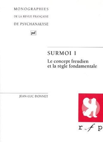 Couverture du livre « Surmois Tome 1 ; le concept freudien et la règle fondamentale » de Jean-Luc Donnet aux éditions Puf