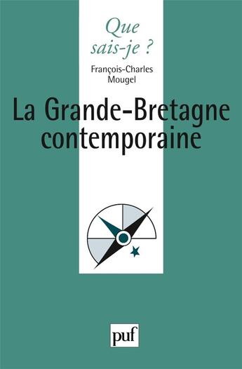 Couverture du livre « La Grande-Bretagne contemporaine (5e édition) » de François-Charles Mougel aux éditions Que Sais-je ?