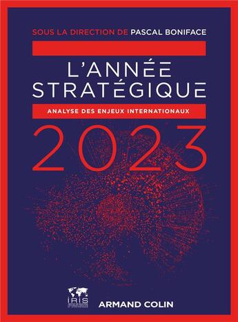 Couverture du livre « L'année stratégique : analyse des enjeux internationaux (édition 2023) » de Pascal Boniface aux éditions Armand Colin