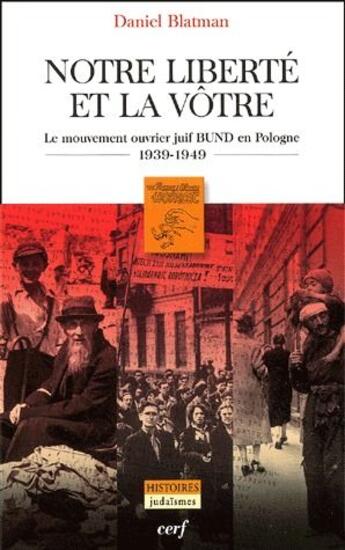 Couverture du livre « Notre liberté et la vôtre ; le mouvement ouvrier juif bund en Pologne (1939-1949) » de Daniel Blatman aux éditions Cerf