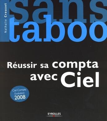 Couverture du livre « Réussir sa compta avec Ciel ; Ciel compta évolution 2008 » de Crouzet Nathalie aux éditions Eyrolles