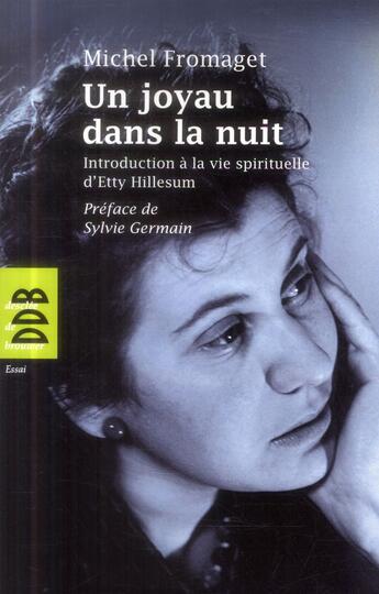 Couverture du livre « Un joyau dans la nuit ; introduction à la vie spirituelle d'Etty Hillesum » de Michel Fromaget aux éditions Desclee De Brouwer