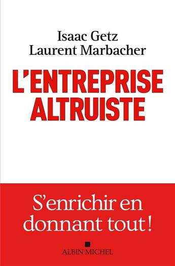 Couverture du livre « L'entreprise altruiste » de Isaac Getz et Laurent Marbacher aux éditions Albin Michel