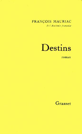 Couverture du livre « Destins » de Francois Mauriac aux éditions Grasset