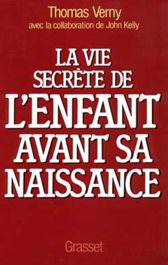 Couverture du livre « La vie secrète de l'enfant avant sa naissance » de Verny/Kelly aux éditions Grasset