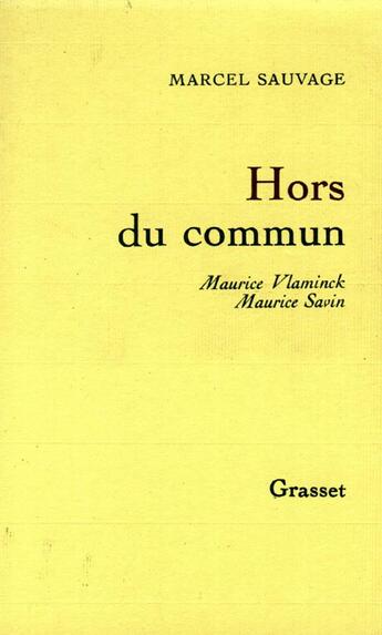 Couverture du livre « Hors du commun ; Maurice Vlaminck, Maurice Savin » de Micheline Sauvage aux éditions Grasset