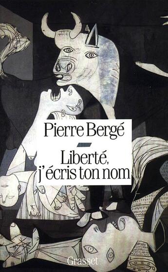 Couverture du livre « Liberté j'écris ton nom » de Pierre Berge aux éditions Grasset