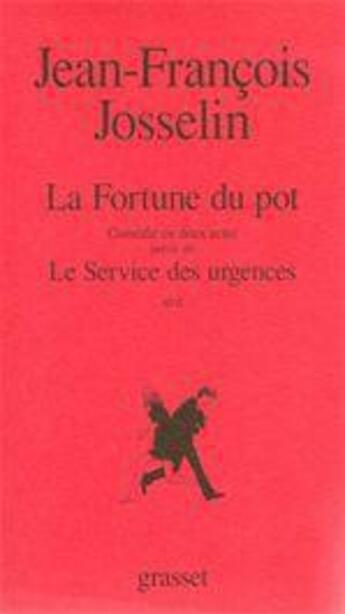 Couverture du livre « La fortune du pot ; le service des urgences » de Jean-Francois Josselin aux éditions Grasset