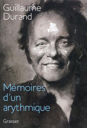 Couverture du livre « Mémoire d'un arythmique » de Guillaume Durand aux éditions Grasset Et Fasquelle