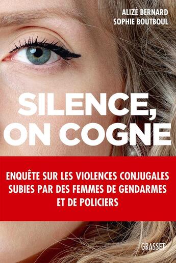 Couverture du livre « Silence, on cogne ; enquête sur les violences conjugales subies par des femmes de gendarmes et de policiers » de Alize Bernard et Sophie Boutboul aux éditions Grasset