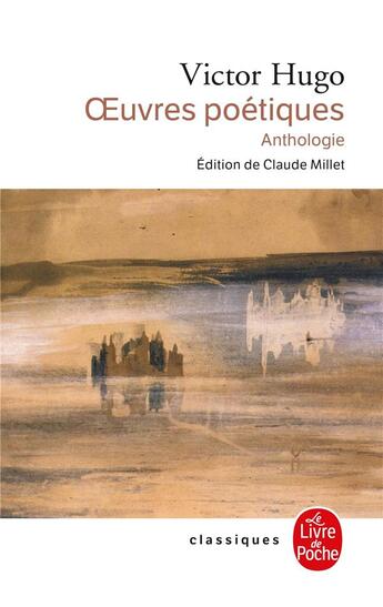 Couverture du livre « Oeuvres poétiques ; anthologie » de Victor Hugo aux éditions Le Livre De Poche