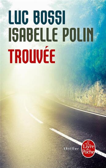 Couverture du livre « Trouvée » de Luc Bossi et Isabelle Polin aux éditions Le Livre De Poche