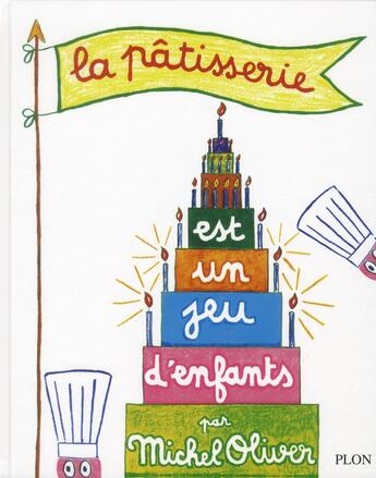 Couverture du livre « La pâtisserie est un jeu d'enfants » de Michel Oliver aux éditions Plon